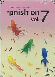 ＊pnish＊ on Vol.7 DVD
