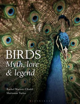 Birds: Myth, Lore and Legend BIRDS MYTH LORE & LEGEND [ Rachel Warren-Chadd ]