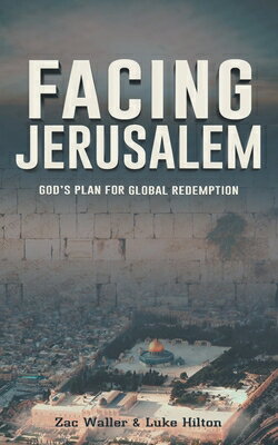Facing Jerusalem: God's Plan for Global Redemption FACING JERUSALEM [ Zac Waller ]