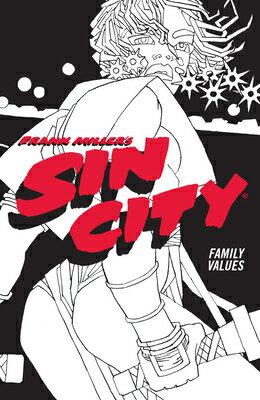 Frank Miller's Sin City Volume 5: Family Values (Fourth Edition) FRANK MILLERS SIN CITY V05 FAM [ Frank Miller ]