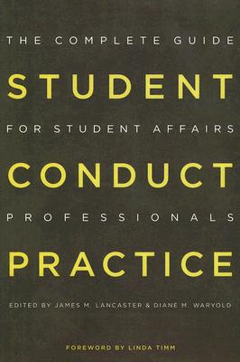 Student Conduct Practice: The Complete Guide for Student Affairs Professionals STUDENT CONDUCT PRAC （Reframing Campus Conflict / Student Conduct Practice） [ Diane M. Waryold ]
