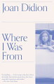 In her moving and insightful new book, Joan Didion reassesses parts of her life, her work, her history and ours. A native Californian, Didion applies her scalpel-like intelligence to the state's ethic of ruthless self-sufficiency in order to examine that ethic's often tenuous relationship to reality. 
Combining history and reportage, memoir and literary criticism, Where I Was From" explores California's romances with land and water; its unacknowledged debts to railroads, aerospace, and big government; the disjunction between its code of individualism and its fetish for prisons. Whether she is writing about her pioneer ancestors or privileged sexual predators, robber barons or writers (not excluding herself), Didion is an unparalleled observer, and her book is at once intellectually provocative and deeply personal.