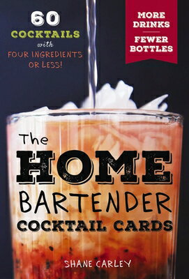 The Home Bartender Cocktail Cards: 60 Cocktails with Four Ingredients or Less FLSH CARD-HOME BARTENDER COCKT 