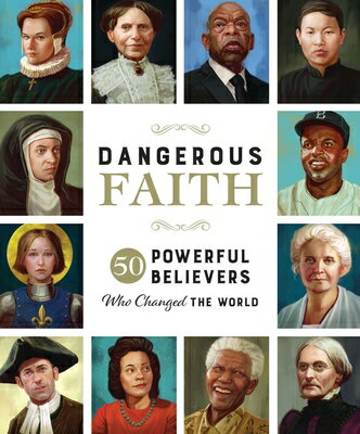 Dangerous Faith: 50 Powerful Believers Who Changed the World DANGEROUS FAITH 