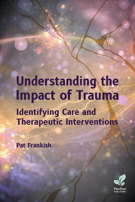 Understanding the Impact of Trauma: Identifying Care and Therapeutic Interventions