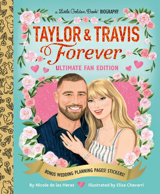 Taylor & Travis Forever Ultimate Fan Edition Little Golden Book Biography: Bonus Wedding Planning Pa TAYLOR & TRAVIS FOREVER ULTIMA （Little Golden Book Biographies） [ Nicole de Las Heras ]