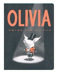 Olivia Saves the Circus OLIVIA SAVES THE CIRCUS （Classic Board Books） [ Ian Falconer ]