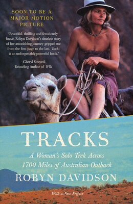 Tracks: A Woman 039 s Solo Trek Across 1700 Miles of Australian Outback TRACKS （Vintage Departures） Robyn Davidson