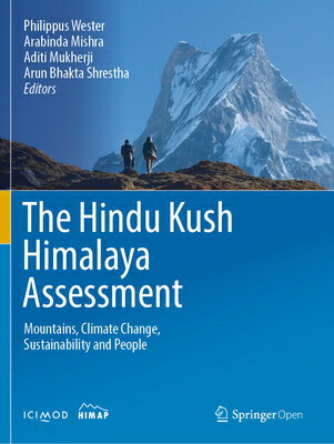 The Hindu Kush Himalaya Assessment: Mountains, Climate Change, Sustainability and People HINDU KUSH HIMALAYA ASSESSMENT [ Philippus Wester ]