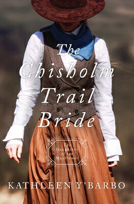 The Chisholm Trail Bride CHISHOLM TRAIL BRIDE （Daughters of the Mayflower） [ Kathleen Y'Barbo ]