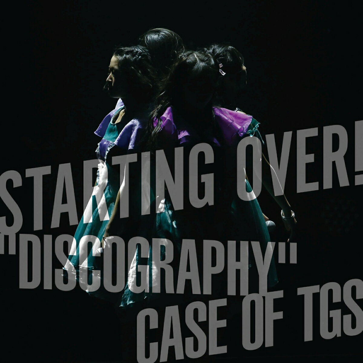 【先着特典】STARTING OVER! ”DISCOGRAPHY” CASE OF TGS(「TOKYO GIRLS' STYLE “GIGS” at AKASAKA」ライブ写真) [ 東京女子流 ]