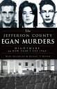 The Jefferson County Egan Murders: Nightmare on New Year's Eve 1964 JEFFERSON COUNTY EGAN MURDERS （True Crime） [ Dave Shampine ]