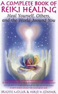 A Complete Book of Reiki Healing: Heal Yourself, Others, and the World Around You COMP BK OF REIKI HEALING Brigitte Muller