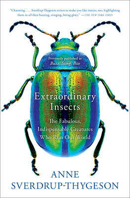 Extraordinary Insects: The Fabulous, Indispensable Creatures Who Run Our World EXTRAORDINARY INSECTS 
