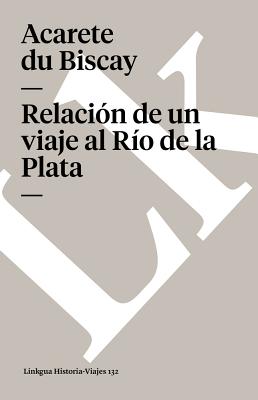 Viaje al Rio de la Plata SPA-VIAJE AL RIO DE LA PLATA （Memoria-Viajes） [ Acarete Du Biscay ]