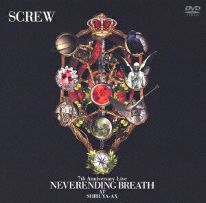 7th Anniversary Live NEVERENDING BREATH AT SHIBUYA-AX [ SCREW ]
