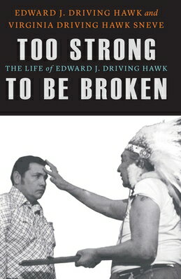 Too Strong to Be Broken: The Life of Edward J. Driving Hawk TOO STRONG TO BE BROKEN （American Indian Lives） [ Edward J. Driving Hawk ]