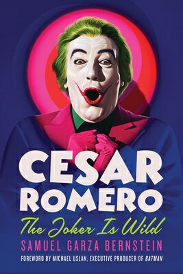 Cesar Romero: The Joker Is Wild CESAR ROMERO （Screen Classics） [ Samuel Garza Bernstein ]