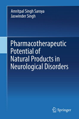 Pharmacotherapeutic Potential of Natural Products in Neurological Disorders PHARMACOTHERAPEUTIC POTENTIAL [ Amritpal Singh Saroya ]