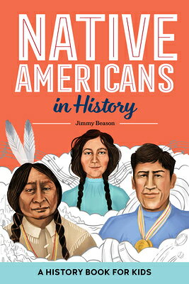 Native Americans in History: A History Book for Kids NATIVE AMER IN HIST （Biographies for Kids） [ Jimmy Beason ]