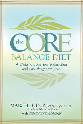 The Core Balance Diet: 28 Days to Boost Your Metabolism and Lose Weight for Good CORE BALANCE DIET 5/E [ Marcelle Pick ]