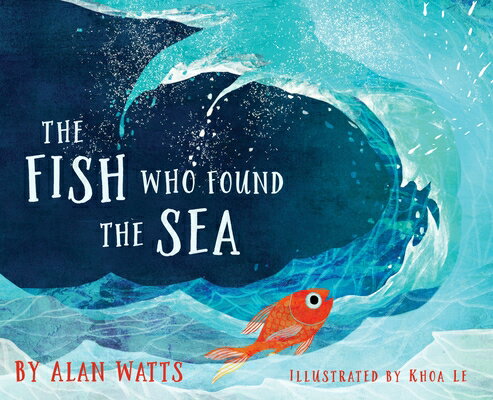 The Fish Who Found the Sea FISH WHO FOUND THE SEA [ Alan Watts ]