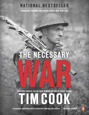 The Necessary War, Volume 1: Canadians Fighting the Second World War:1939-1943 NECESSARY WAR V01 （Canadians Fighting） [ Tim Cook ]