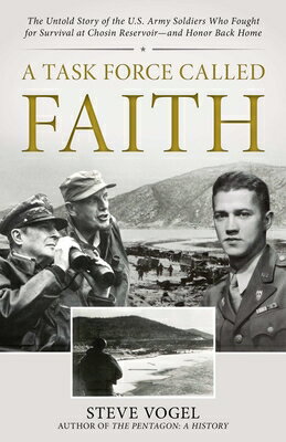 A Task Force Called Faith: The Untold Story of the U.S. Army Soldiers Who Fought for Survival at Cho TASK FORCE CALLED FAITH 