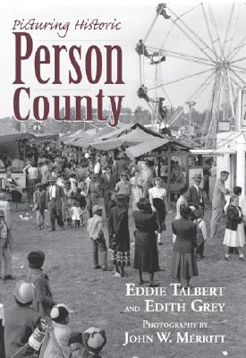 Picturing Historic Person County PICTURING HISTORIC PERSON COUN [ Eddie Talbert ]