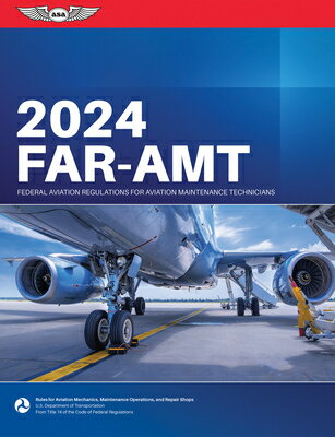 Far-Amt 2024: Federal Aviation Regulations for Aviation Maintenance Technicians FAR-AMT 2024 2024/E Asa Far/Aim [ Federal Aviation Administration (FAA)/Av ]