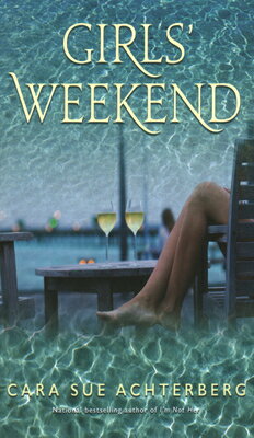 Girls' Weekend GIRLS WEEKEND [ Cara Sue Achterberg ]