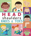 Head, Shoulders, Knees, and Toes HEAD SHOULDERS KNEES TOES （Nursery Rhyme Board Books） Constanza Basaluzzo