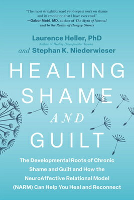 Healing Shame and Guilt: The Developmental Roots of Chronic Shame and Guilt and How the Neuroaffecti