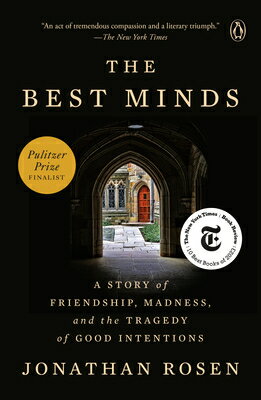 The Best Minds: A Story of Friendship, Madness, and the Tragedy of Good Intentions BEST MINDS [ Jonathan Rosen ]