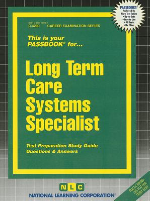 Long Term Care Systems Specialist: Passbooks Study Guide LONG TERM CARE SYSTEMS SPECIAL （Career Examination） [ National Learning Corporation ]