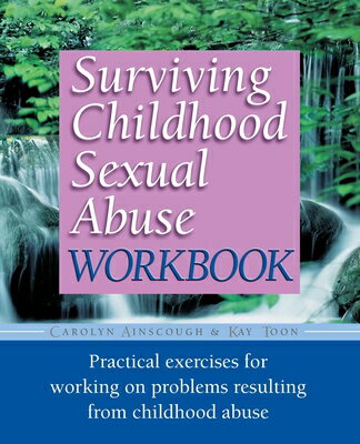 Surviving Childhood Sexual Abuse Workbook: Practical Exercises for Working on Problems Resulting fro SURVIVING CHILDHOOD SEXUAL ABU （Practical Companion to Surviving Childhood Sexual Abuse） [ Carolyn Ainscough ]