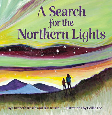 A Search for the Northern Lights SEARCH FOR THE NORTHERN LIGHTS [ Elizabeth Rusch ]