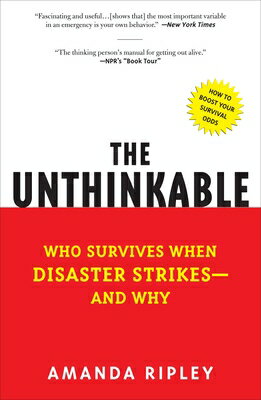 The Unthinkable: Who Survives When Disaster Strikes - And Why UNTHINKABLE 