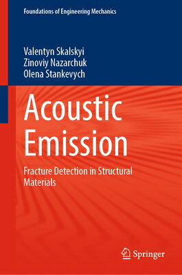 Acoustic Emission: Fracture Detection in Structural Materials ACOUSTIC EMISSION 2022/E （Foundations of Engineering Mechanics） Valentyn Skalskyi