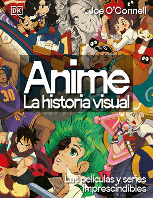 Anime: La Historia Visual (Ultimate Anime): Las 100 Series Y Peliculas Esenciales SPA-ANIME LA HISTORIA VISUAL ( [ Dk ]
