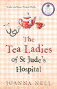 The Tea Ladies of St Jude's Hospital TEA LADIES OF ST JUDES HOSPITA [ Joanna Nel...
