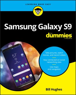 Samsung Galaxy S9 for Dummies SAMSUNG GALAXY S9 FOR DUMMIES [ Bill Hughes ]