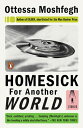 Homesick for Another World: Stories HOMESICK FOR ANOTHER WORLD Ottessa Moshfegh