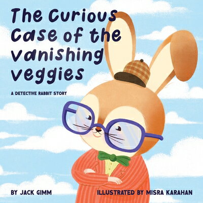 The Curious Case of the Vanishing Veggies: A Detective Rabbit Story CURIOUS CASE OF THE VANISHING [ Jack Gimm ]