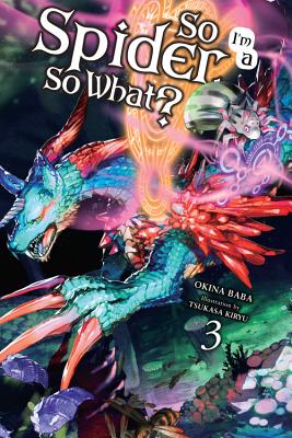 So I'm a Spider, So What?, Volume 3 SO IM A SPIDER SO WHAT V03 （So I'm a Spider, So What? (Light Novel)） [ Okina Baba ]