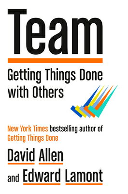 Team: Getting Things Done with Others TEAM David Allen