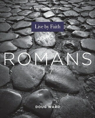 Shaped by Scripture: Romans 1-7 SHAPED BY SCRIPTURE （Shaped by Scripture） 