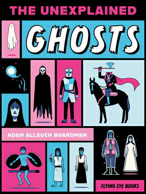 The Unexplained: Ghosts UNEXPLAINED GHOSTS （Unexplained） [ Adam Allsuch Boardman ]
