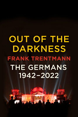 Out of the Darkness: The Germans, 1942-2022 OUT OF THE DARKNESS [ Frank Trentmann ]