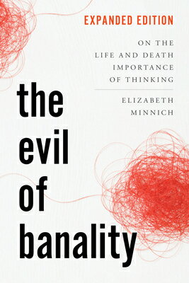 The Evil of Banality: Expanded Edition EVIL OF BANALITY ENLARGED/E 2/ [ Elizabeth K. Minnich ]